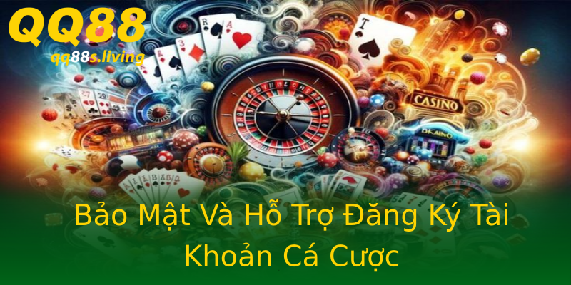 Bảo Mật Và Hỗ Trợ Đăng Ký Tài Khoản Cá Cược Bảo Mật Và Hỗ Trợ Đăng Ký Tài Khoản Cá Cược