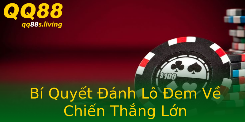 Bí Quyết Đánh Lô Đem Về Chiến Thắng Lớn Bí Quyết Đánh Lô Đem Về Chiến Thắng Lớn
