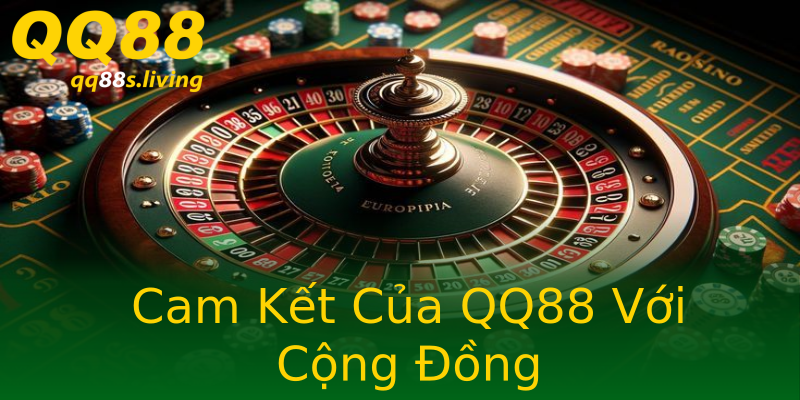 Cam Kết Của QQ88 Với Cộng Đồng Cam Kết Của QQ88 Với Cộng Đồng