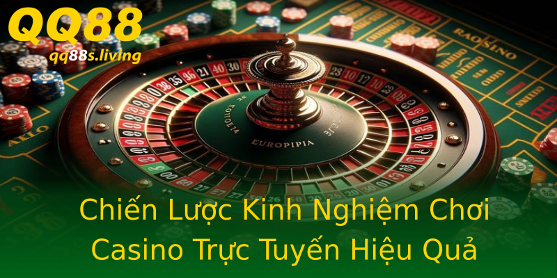 Chiến Lược Kinh Nghiệm Chơi Casino Trực Tuyến Hiệu Quả Chiến Lược Kinh Nghiệm Chơi Casino Trực Tuyến Hiệu Quả
