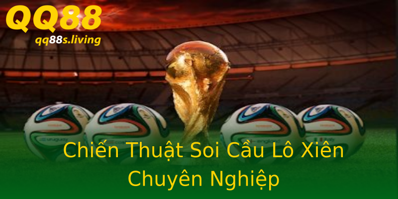 Chiến Thuật Soi Cầu Lô Xiên Chuyên Nghiệp Chiến Thuật Soi Cầu Lô Xiên Chuyên Nghiệp