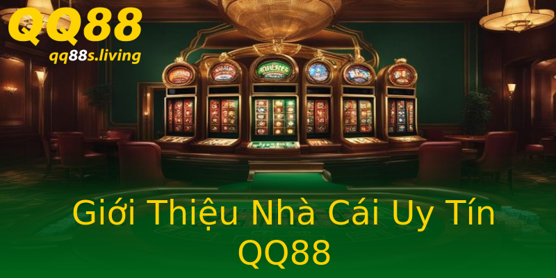 Giới Thiệu Nhà Cái Uy Tín QQ88 Giới Thiệu Nhà Cái Uy Tín QQ88
