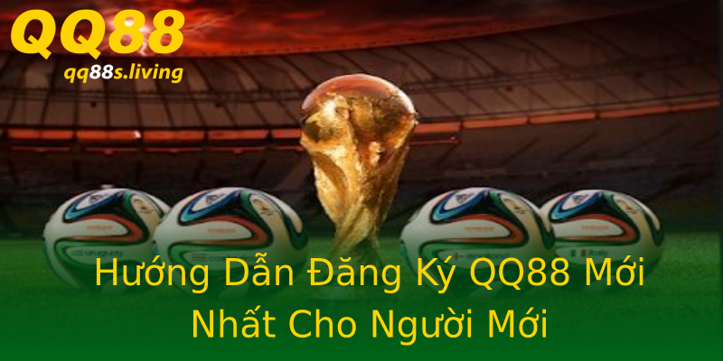 Hướng Dẫn Đăng Ký QQ88 Mới Nhất Cho Người Mới Hướng Dẫn Đăng Ký QQ88 Mới Nhất Cho Người Mới