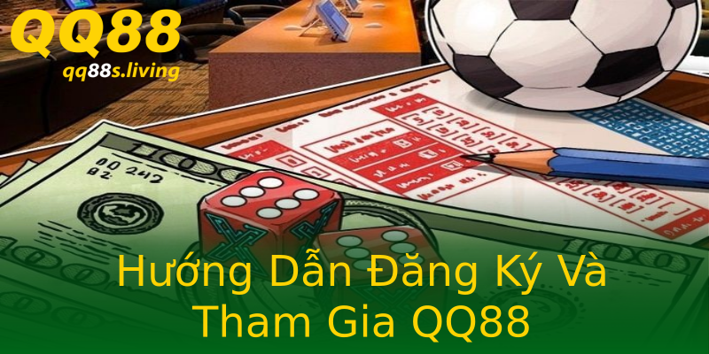 Hướng Dẫn Đăng Ký Và Tham Gia QQ88 Hướng Dẫn Đăng Ký Và Tham Gia QQ88