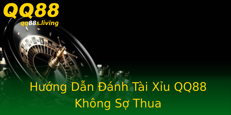 Hướng Dẫn Đánh Tài Xỉu QQ88 Không Sợ Thua Hướng Dẫn Đánh Tài Xỉu QQ88 Không Sợ Thua
