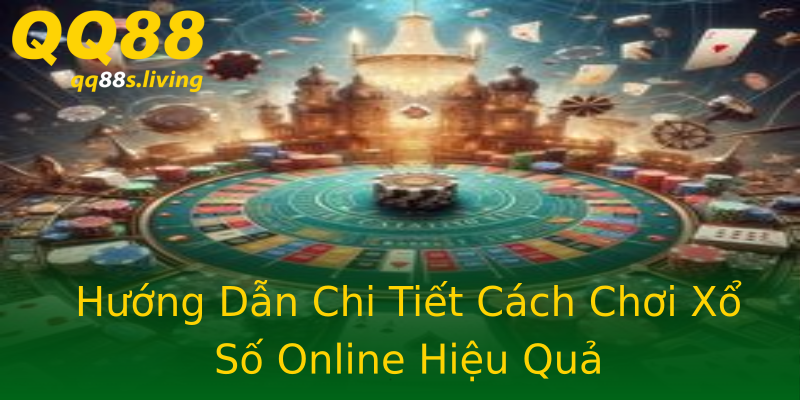 Hướng Dẫn Chi Tiết Cách Chơi Xổ Số Online Hiệu Quả Hướng Dẫn Chi Tiết Cách Chơi Xổ Số Online Hiệu Quả