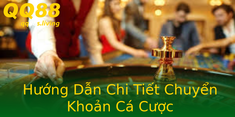 Hướng Dẫn Chi Tiết Chuyển Khoản Cá Cược Hướng Dẫn Chi Tiết Chuyển Khoản Cá Cược