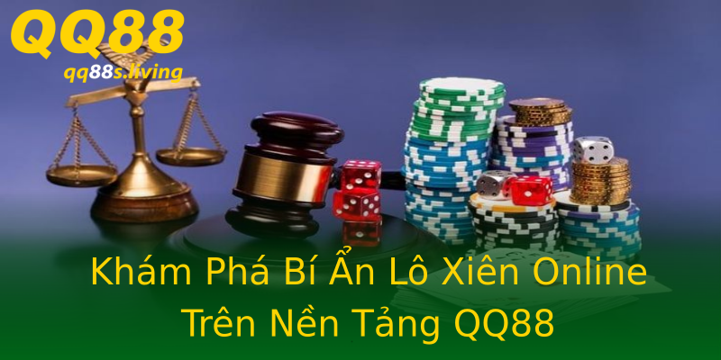 Khám Phá Bí Ẩn Lô Xiên Online Trên Nền Tảng QQ88 Khám Phá Bí Ẩn Lô Xiên Online Trên Nền Tảng QQ88