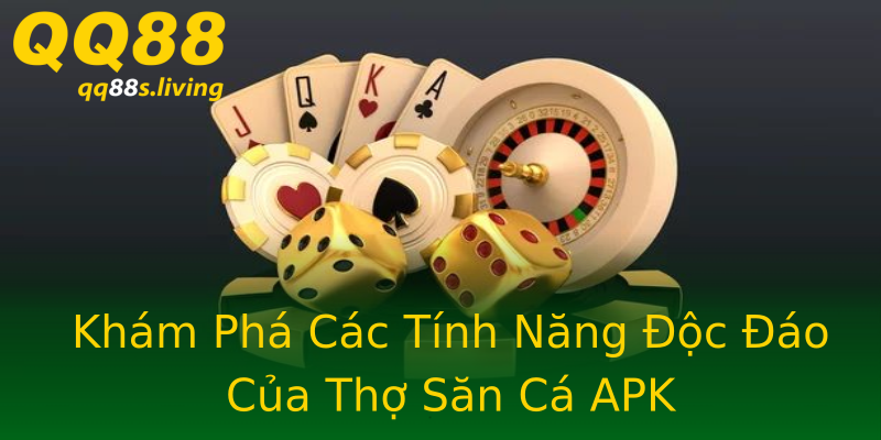 Khám Phá Các Tính Năng Độc Đáo Của Thợ Săn Cá APK Khám Phá Các Tính Năng Độc Đáo Của Thợ Săn Cá APK