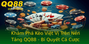 Kham Pha Keo Viet Vi Tren Nen Tang Qq88 Bi Quyet Ca Cuoc Thanh Cong