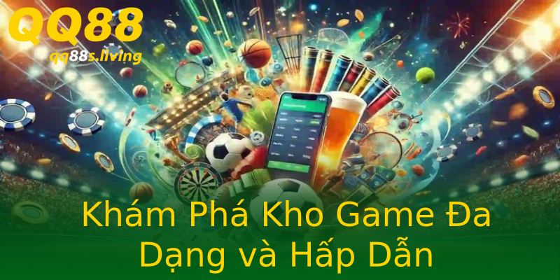 Khám Phá Kho Game Đa Dạng và Hấp Dẫn Khám Phá Kho Game Đa Dạng và Hấp Dẫn