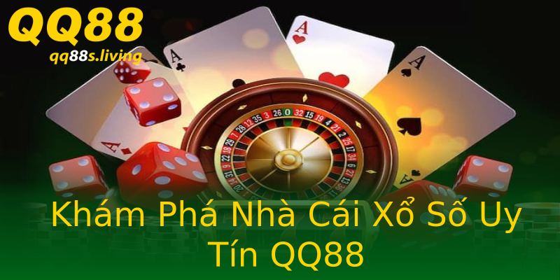 Khám Phá Nhà Cái Xổ Số Uy Tín QQ88 Khám Phá Nhà Cái Xổ Số Uy Tín QQ88