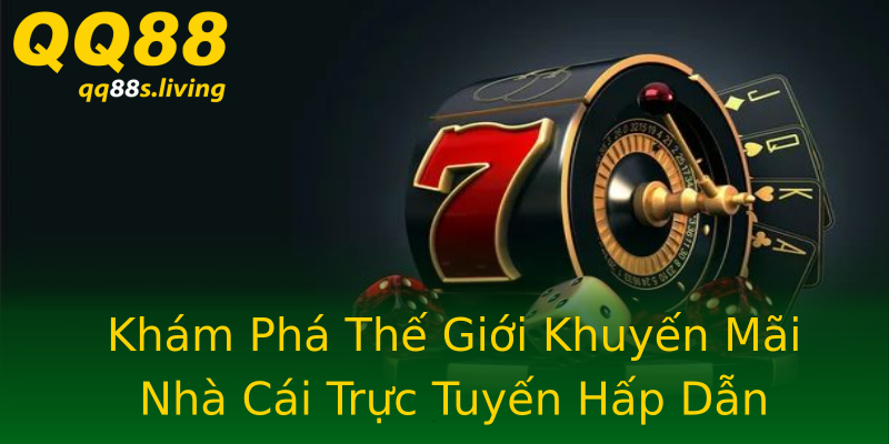 Khám Phá Thế Giới Khuyến Mãi Nhà Cái Trực Tuyến Hấp Dẫn Khám Phá Thế Giới Khuyến Mãi Nhà Cái Trực Tuyến Hấp Dẫn