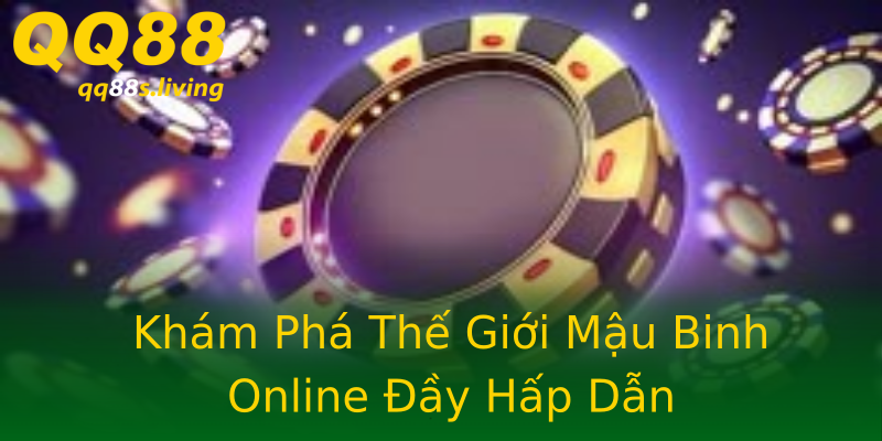 Khám Phá Thế Giới Mậu Binh Online Đầy Hấp Dẫn Khám Phá Thế Giới Mậu Binh Online Đầy Hấp Dẫn