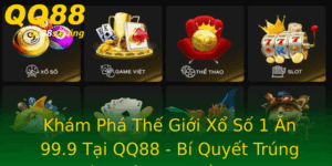 Kham Pha The Gioi Xo So 1 An 999 Tai Qq88 Bi Quyet Trung Lon Chi Trong Tam Tay