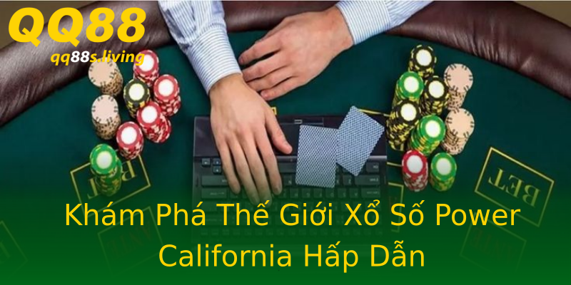 Khám Phá Thế Giới Xổ Số Power California Hấp Dẫn Khám Phá Thế Giới Xổ Số Power California Hấp Dẫn