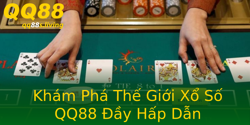 Khám Phá Thế Giới Xổ Số QQ88 Đầy Hấp Dẫn Khám Phá Thế Giới Xổ Số QQ88 Đầy Hấp Dẫn