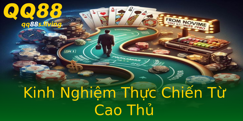 Kinh Nghiệm Thực Chiến Từ Cao Thủ Kinh Nghiệm Thực Chiến Từ Cao Thủ
