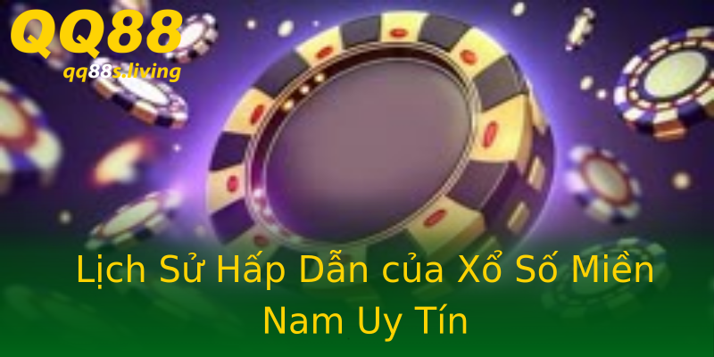 Lịch Sử Hấp Dẫn của Xổ Số Miền Nam Uy Tín Lịch Sử Hấp Dẫn của Xổ Số Miền Nam Uy Tín