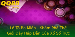Lo To Ba Mien Kham Pha The Gioi Ay Hap Dan Cua Xo So Truc Tuyen
