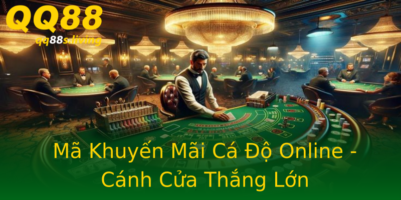 Mã Khuyến Mãi Cá Độ Online - Cánh Cửa Thắng Lớn Mã Khuyến Mãi Cá Độ Online - Cánh Cửa Thắng Lớn