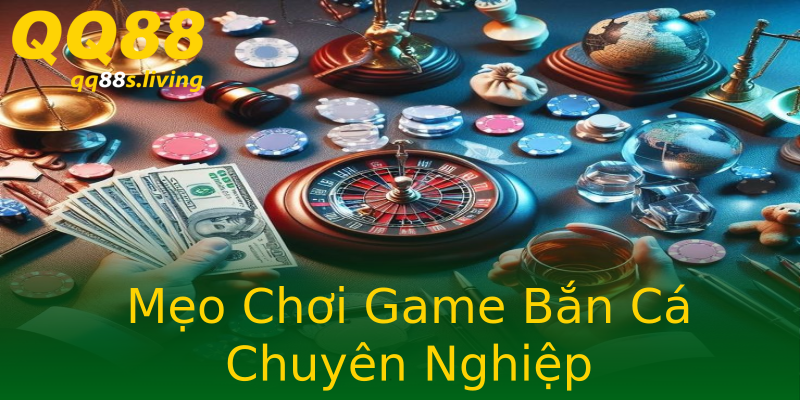 Mẹo Chơi Game Bắn Cá Chuyên Nghiệp Mẹo Chơi Game Bắn Cá Chuyên Nghiệp