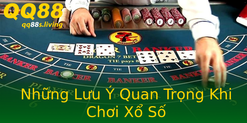 Những Lưu Ý Quan Trọng Khi Chơi Xổ Số Những Lưu Ý Quan Trọng Khi Chơi Xổ Số