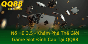 No Hu 35 Kham Pha The Gioi Game Slot Inh Cao Tai Qq88