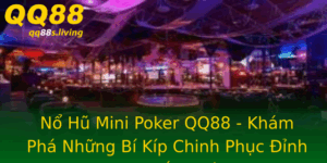 No Hu Mini Poker Qq88 Kham Pha Nhung Bi Kip Chinh Phuc Inh Cao Thang Lon