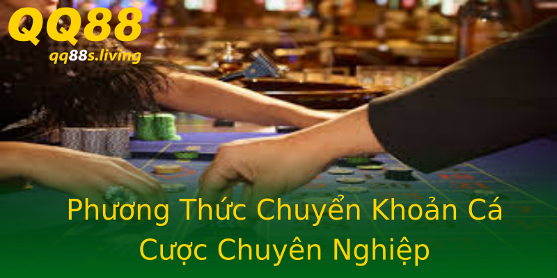 Phương Thức Chuyển Khoản Cá Cược Chuyên Nghiệp Phương Thức Chuyển Khoản Cá Cược Chuyên Nghiệp