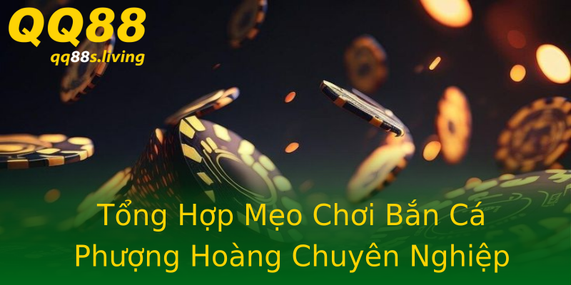 Tổng Hợp Mẹo Chơi Bắn Cá Phượng Hoàng Chuyên Nghiệp Tổng Hợp Mẹo Chơi Bắn Cá Phượng Hoàng Chuyên Nghiệp