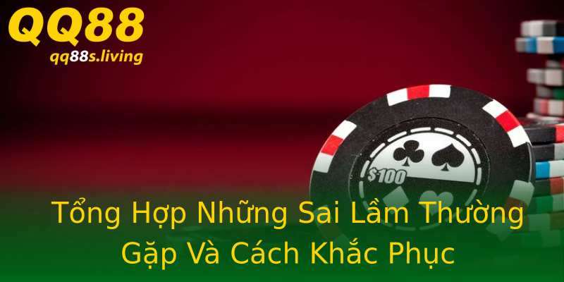 Tổng Hợp Những Sai Lầm Thường Gặp Và Cách Khắc Phục Tổng Hợp Những Sai Lầm Thường Gặp Và Cách Khắc Phục