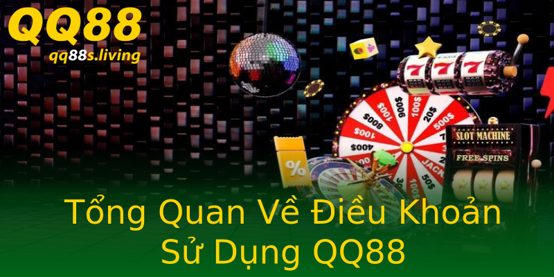 Tổng Quan Về Điều Khoản Sử Dụng QQ88 Tổng Quan Về Điều Khoản Sử Dụng QQ88