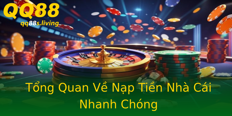 Tổng Quan Về Nạp Tiền Nhà Cái Nhanh Chóng Tổng Quan Về Nạp Tiền Nhà Cái Nhanh Chóng