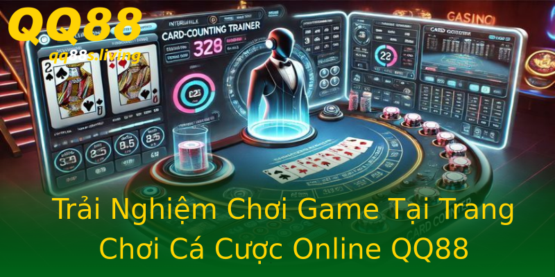 Trải Nghiệm Chơi Game Tại Trang Chơi Cá Cược Online QQ88 Trải Nghiệm Chơi Game Tại Trang Chơi Cá Cược Online QQ88