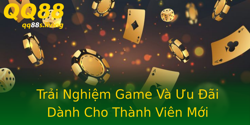 Trải Nghiệm Game Và Ưu Đãi Dành Cho Thành Viên Mới Trải Nghiệm Game Và Ưu Đãi Dành Cho Thành Viên Mới