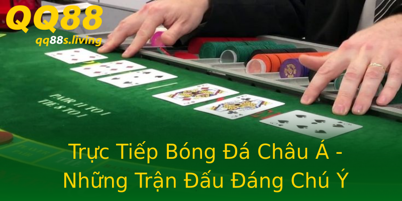 Trực Tiếp Bóng Đá Châu Á - Những Trận Đấu Đáng Chú Ý Trực Tiếp Bóng Đá Châu Á - Những Trận Đấu Đáng Chú Ý